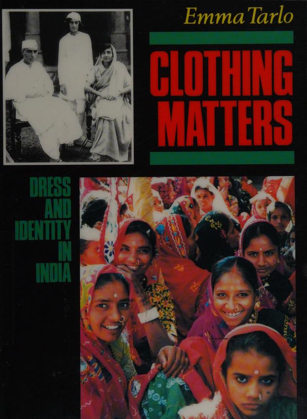 Clothing matters : dress and identity in India : Tarlo, Emma Free Borrow, and Streaming Internet Archive